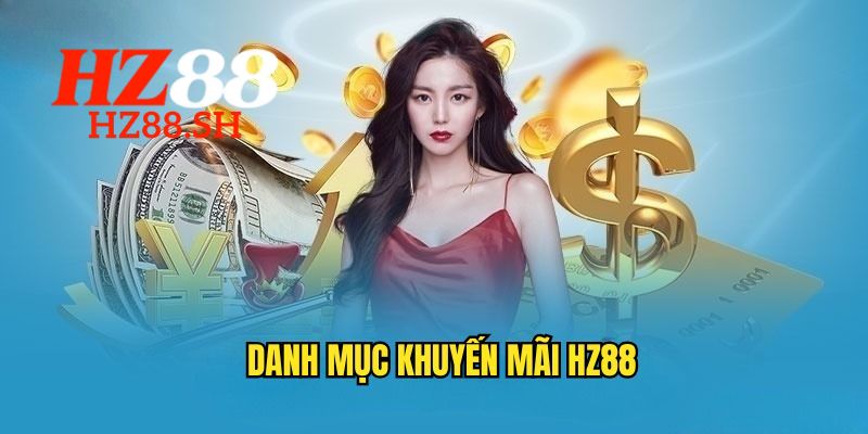 Khuyến Mãi HZ88 – Khám Phá Ưu Đãi Hấp Dẫn Không Thể Bỏ Lỡ 1 Tìm hiểu những sự kiện khuyến mãi HZ88 hấp dẫn